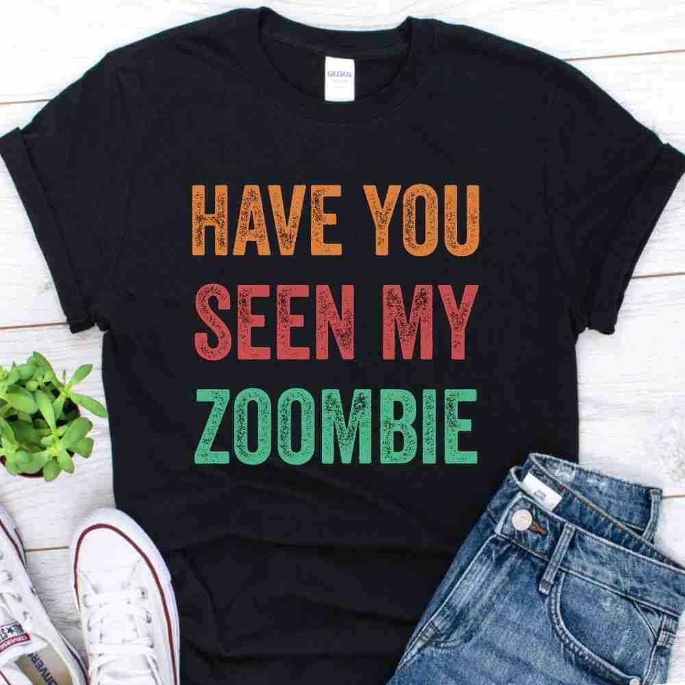 Have You Seen My Zombie Shirt
